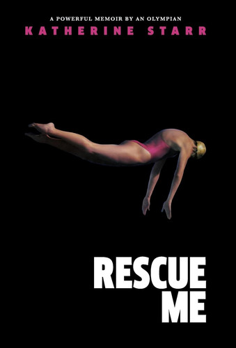 Rescue Me A Powerful Memoir by an Olympian