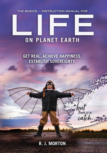 The Basics Instruction Manual for Life on Planet Earth