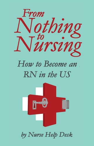 From Nothing to Nursing How to Become an RN in the US