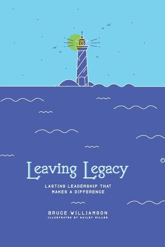 Leaving Legacy Lasting Leadership That Makes a Difference