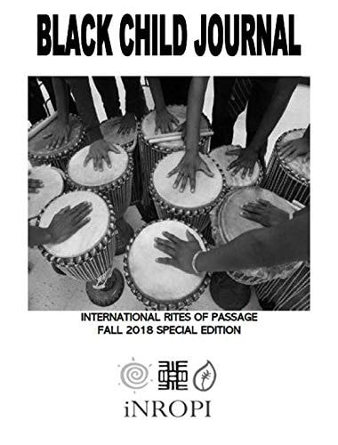 The Black Child Journal- International Rites of Passage Fall 2018 Special Edition