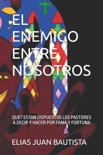 El Enemigo Entre Nosotros Los Diez Mandamientos Del Pastor