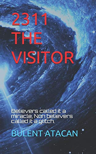 2311 the Visitor Beleivers Called It a Miracle, Non Believers Called It a Glitch