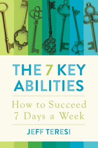 The 7 Key Abilities How to Succeed 7 Days a Week