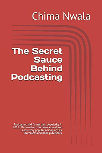 The Secret Sauce Behind Podcasting: Podcasting didn't just gain popularity in 2018. This medium has been around and is now very popular among artists, journalists and book publishers.