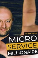 Micro Service Millionaire How to Build a 7 Figure, Recurring Income Based, Business from Your Laptop