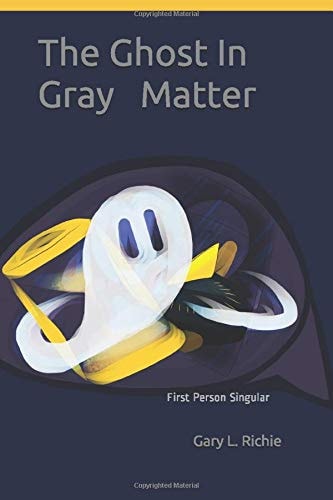 The Ghost in Gray Matter First Person Singular