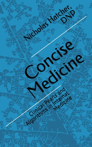 Concise Medicine Clinical Pearls and Algorithms in Internal Medicine