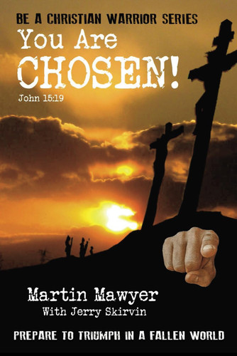 You Are Chosen! Prepare to Triumph in a Fallen World
