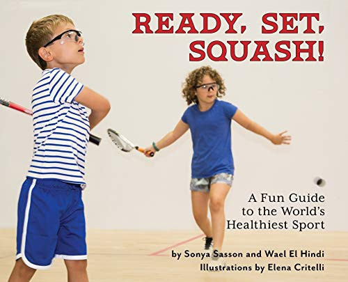 Ready, Set, Squash! A Fun Guide to the World's Healthiest Sport