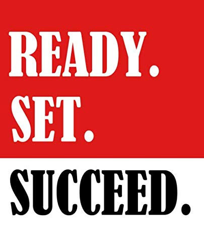 Ready. Set. Succeed
