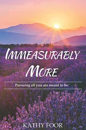 Immeasurably More Pursuing All You Are Meant to Be