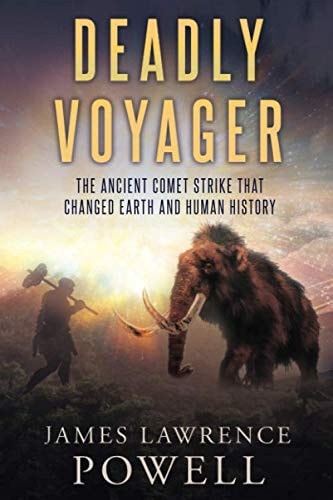 Deadly Voyager The Ancient Comet Strike that Changed Earth and Human History