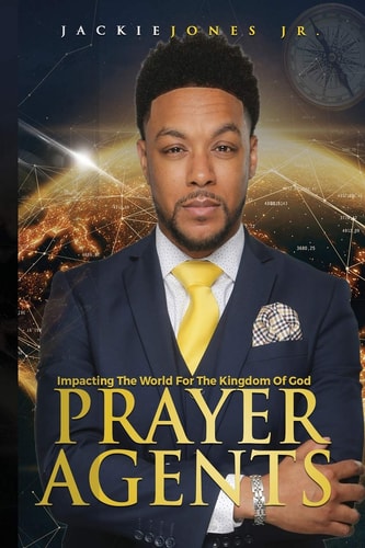 Prayer Agents Impacting the World for the Kingdom of God
