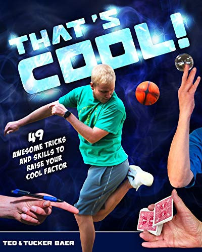 That's Cool! 49 Awesome Tricks and Skills to Raise Your Cool Factor