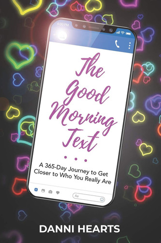 The Good Morning Text A 365-Day Journey to Get Closer to Who You Really Are