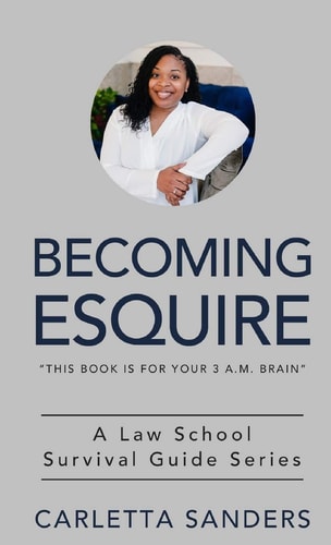 Becoming Esquire A Law School Survival Guide Series