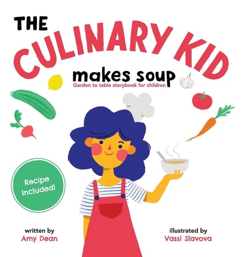 The Culinary Kid Makes Soup Garden to Table Storybook for Children
