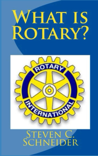What is Rotary?: Essential Principles and History for Member Recruitment, Education Involvment
