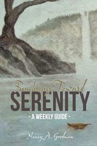 Fumbling Toward Serenity: A Weekly Guide