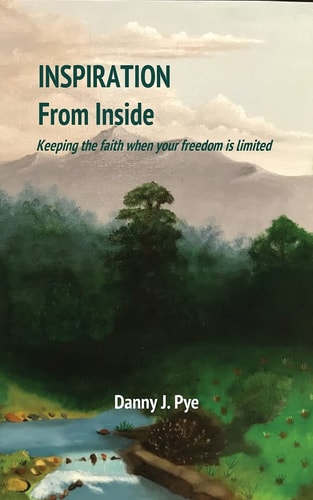 Inspiration from Inside Keeping the Faith When Your Freedom Is Limited