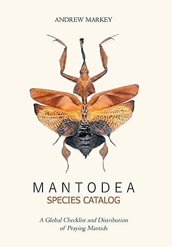 Mantodea Species Catalog A Global Checklist and Distribution of Praying Mantids