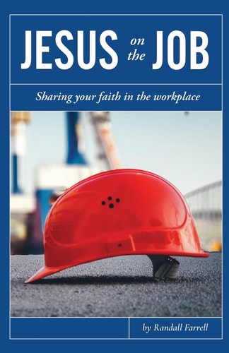 Jesus on the Job Sharing Your Faith in the Workplace