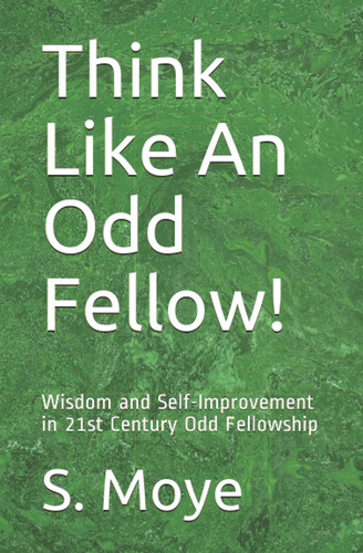 Think Like An Odd Fellow! Wisdom and Self-Improvement in 21st Century Odd Fellowship