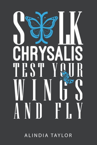 Silk Chrysalis-Test Your Wings And Fly