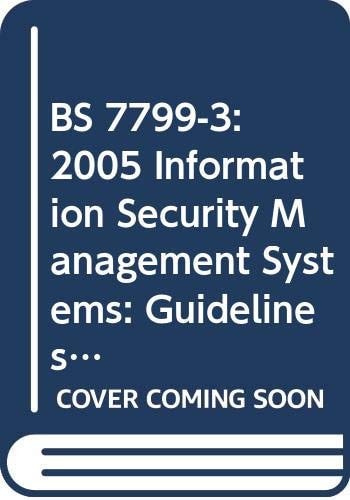 British Standard BS 7799-3 2006 : Information Security Management Systems ; Part 3 : Guidelines for Information Security Risk Management