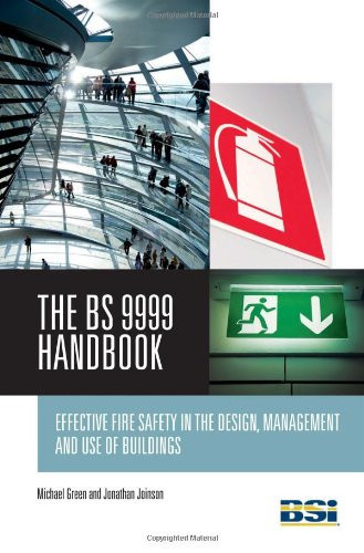 The BS 9999 Handbook Effective Fire Safety in the Design, Management and Use of Buildings