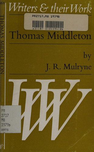Writers and their work Thomas Middleton ; by James Ronald Mulryne