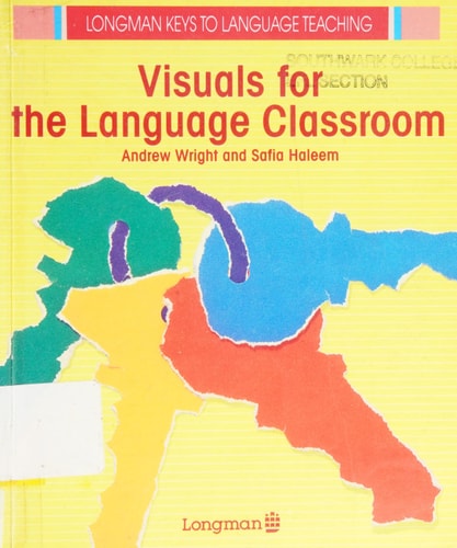 Visuals for the Language Classroom (Longman Keys to Language Teaching)