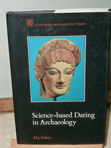 Science-Based Dating in Archaeology (Longman Archaeology Series)