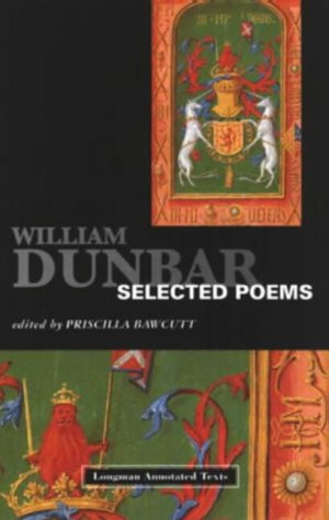 William Dunbar: Selected Poems (Longman Annotated Text Series)