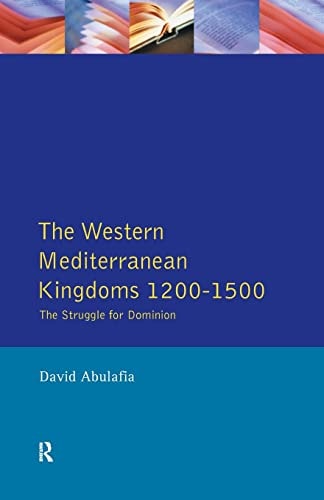 The Western Mediterranean Kingdoms The Struggle for Dominion, 1200-1500