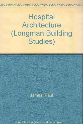 Hospital Architecture (Longman Building Studies)