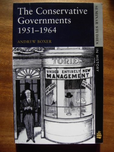 The Conservative Governments, 1951-1964 (Seminar Studies in History)