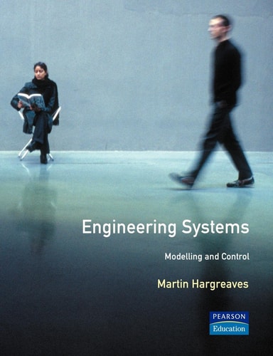 Engineering Systems: Modelling and Control (Essential Maths for Students) (Essential Mathematics for Students)