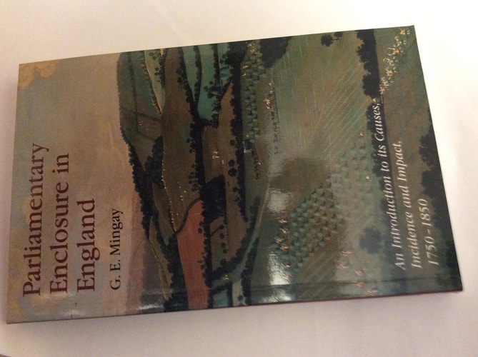 Parliamentary Enclosure in England: An Introduction to its Causes, Incidence and Impact, 1750-1850