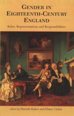 Gender in Eighteenth-century England Roles, Representations, and Responsibilities