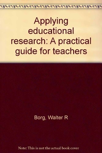 Applying Educational Research A Practical Guide for Teachers