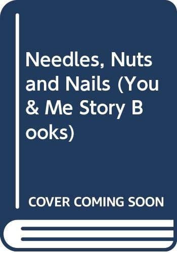 Needles, Nuts & Nails