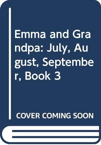 Emma and Grandpa July, August, September
