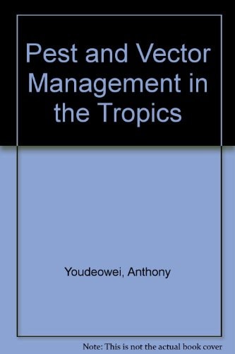 Pest and Vector Management in the Tropics: With Particular Reference to Insects, Ticks, Mites and Snails