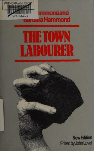 The Town Labourer, 1760-1832: the New Civilisation