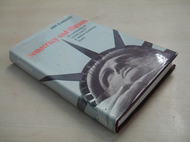 Democracy and illusion: An examination of certain aspects of modern democratic theory