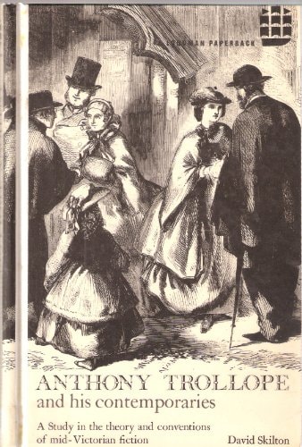 Anthony Trollope and His Contemporaries A Study in the Theory and Conventions of Mid-Victorian Fiction