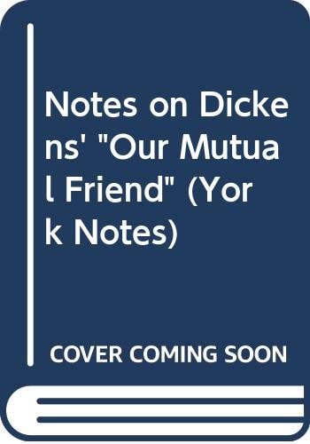 Charles Dickens, Our Mutual Friend Notes
