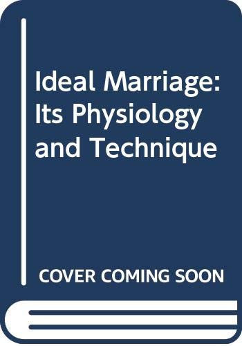 Ideal Marriage Its Physiology and Technique